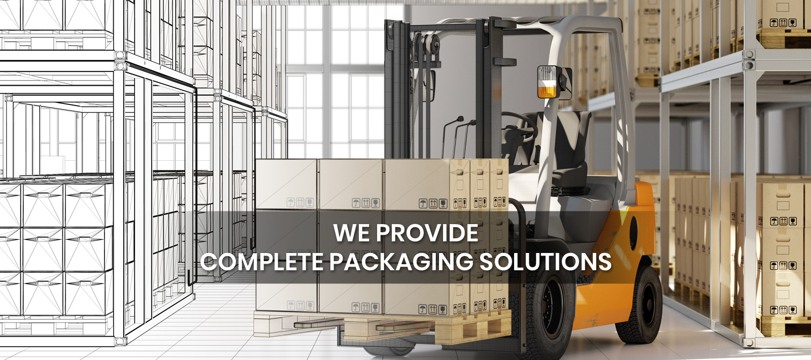 We Provide Complete Packaging Solution
