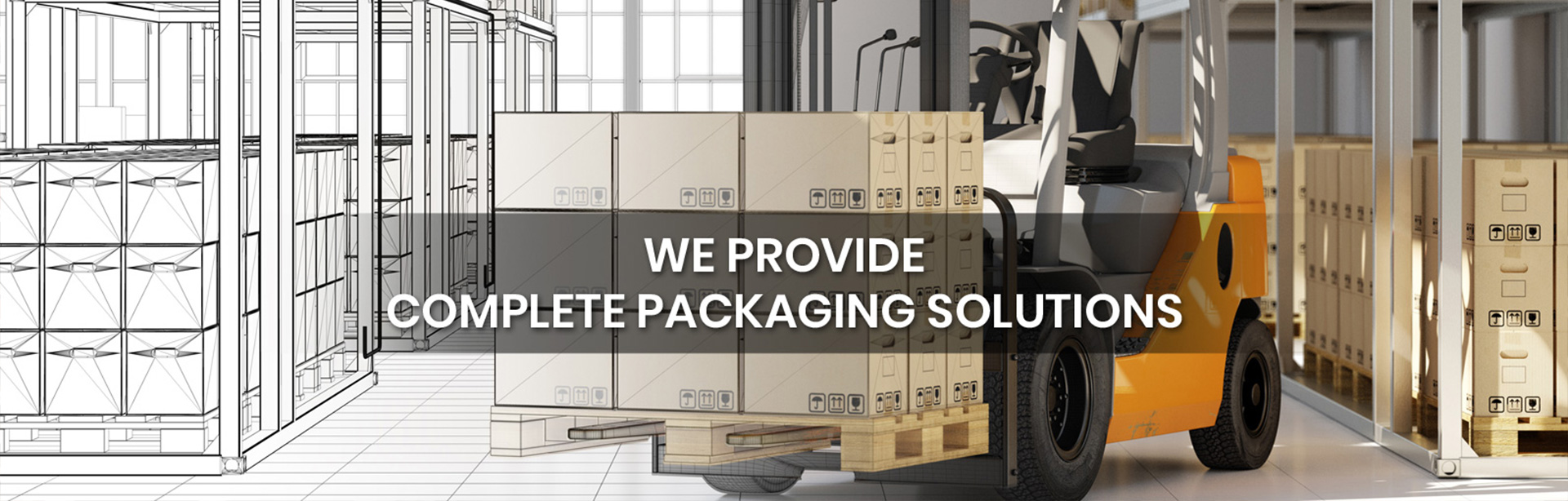 We Provide Complete Packaging Solution